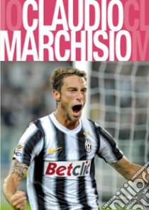 Claudio Marchisio. Juventus libro