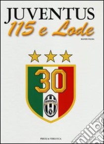 Juventus 115 e lode. Ediz. illustrata libro di Maner Palma
