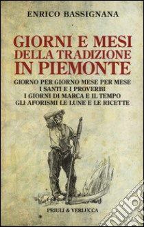 Giorni e mesi della tradizione in Piemonte libro di Bassignana Enrico