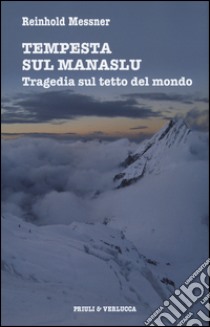 Tempesta sul Manaslu. Tragedia sul tetto del mondo libro di Messner Reinhold