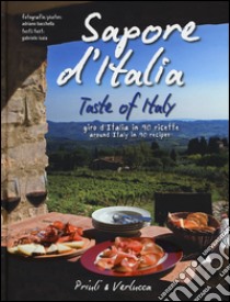 Sapore d'Italia. Giro d'Italia in 90 ricette-Taste of Italy. Around Italy in 90 recipes. Ediz. bilingue libro di Isaia Gabriele