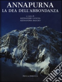 Annapurna. La dea dell'abbondanza. Ediz. illustrata libro di Gogna A. (cur.); Raggio A. (cur.)