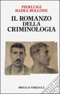 Il romanzo della criminologia libro di Baima Bollone Pierluigi