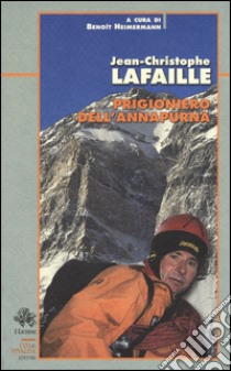 Prigioniero dell'Annapurna libro di Lafaille Jean-Christophe; Heimermann B. (cur.)