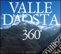 Valle d'Aosta 360°. Ediz. italiana, francese e inglese libro di Charles Teresa; Boccazzi Varotto Attilio
