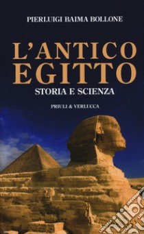 L'antico Egitto. Storia e scienza libro di Baima Bollone Pierluigi