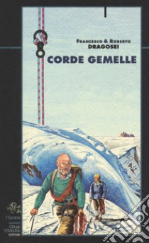 Corde gemelle libro di Dragosei Francesco; Dragosei Roberto