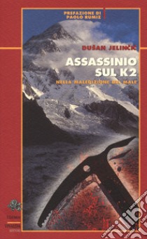 Assassinio sul K2. Nella maledizione del male libro di Jelincic Dusan