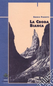 La croda bianca libro di Pirnetti Sergio