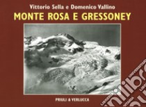 Monte Rosa e Gressoney. Ediz. illustrata libro di Sella Vittorio; Vallino Domenico