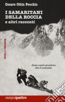 I samaritani della roccia e altri racconti. Nuova ediz. libro di Ottin Pecchio Cesare