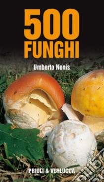 500 funghi libro di Nonis Umberto