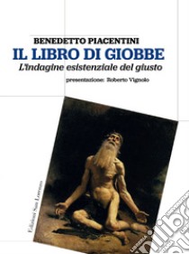 Il libro di Giobbe. L'indagine esistenziale del giusto libro di Piacentini Benedetto