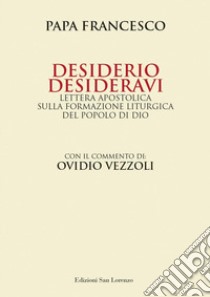 Desiderio desideravi. Lettera apostolica sulla formazione liturgica del popolo di Dio libro di Francesco (Jorge Mario Bergoglio)