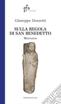 Sulla regola di san Benedetto. Meditazioni libro di Dossetti Giuseppe