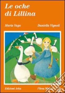 Le oche di Lillina libro di Vago Maria; Vignoli Daniella