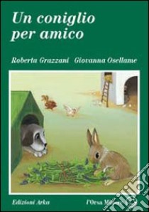 Un coniglio per amico libro di Grazzani Roberta; Osellame Giovanna