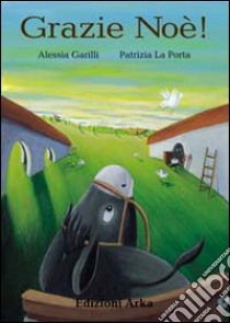 Grazie Noè libro di Garilli Alessia; La Porta Patrizia