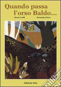 Quando passa l'orso Baldo... libro di Garilli Alessia; D'Este Alessandra