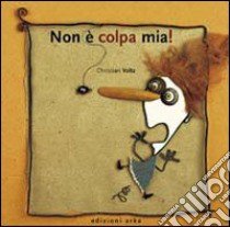 Non è colpa mia! libro di Voltz Christian