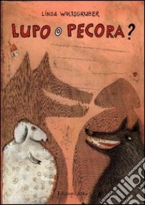 Lupo o pecora? Ediz. illustrata libro di Wolfsgruber Linda