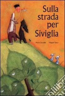 Sulla strada per Siviglia. Ediz. illustrata libro di Lancellin Pierre