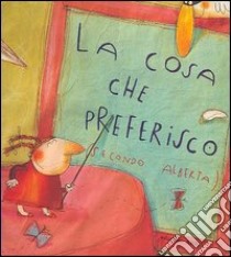 La cosa che preferisco (secondo Alberta). Ediz. illustrata libro di Jenkins Emily; Cantone Anna Laura