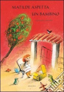 Matilde aspetta un bambino. Ediz. illustrata libro di Gandini Gianni