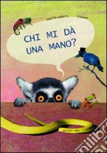 Chi mi da una mano? Ediz. illustrata libro di Saféris Camille; Ale + Ale