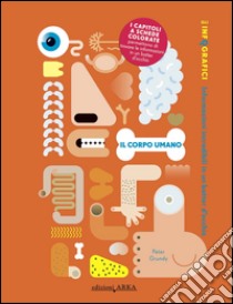 Il corpo umano. Gli infografici. Ediz. illustrata libro