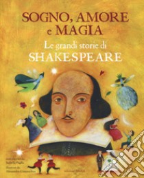 Sogno, amore e magia. Le grandi storie di Shakespeare libro di Paglia Isabella