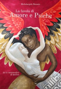 La favola di amore e psiche libro di Rossato Michelangelo