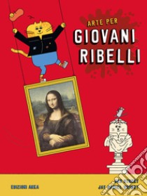 Arte per giovani ribelli libro di Street Ben