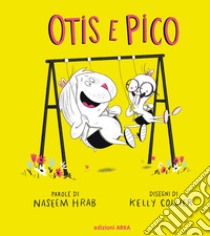 Otis e Pico. Ediz. a colori libro di Hrab Naseem