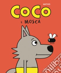 Coco e Mosca. Ediz. a colori libro di Mathis