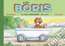 La vasca-automobile. Il gatto Boris. Ediz. a colori libro di Moser Erwin