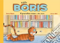 Il gatto Boris. Il pesciolino rosso e altre storie. Ediz. a colori libro di Moser Erwin