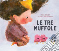 Le tre muffole. Ediz. a colori libro di Bailey Linda