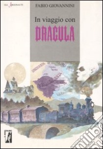 In viaggio con Dracula libro di Giovannini Fabio