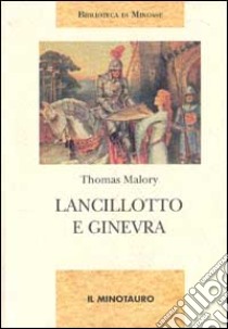 Lancillotto e Ginevra libro di Malory Thomas