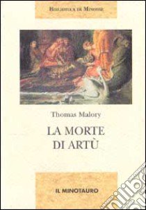 La morte di Artù libro di Malory Thomas