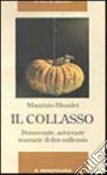 Il collasso. Democrazie, autocrazie, teocrazie di fine millennio libro di Blondet Maurizio