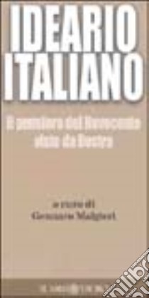 Ideario del pensiero italiano. Il pensiero del Novecento visto da Destra libro di Malgieri G. (cur.)