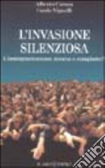 L'invasione silenziosa. L'immigrazionismo: risorsa o complotto? libro di Vignelli Guido - Carosa Alberto