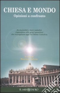 Chiesa e mondo. Opinioni a confronto libro di Viglione M. (cur.)