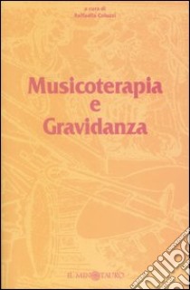 Musicoterapia e gravidanza libro di Coluzzi R. (cur.)