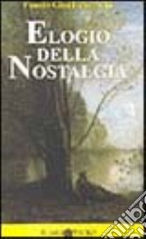 Elogio della nostalgia libro di Gianfranceschi Fausto