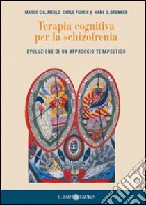 Terapia cognitiva per la schizofrenia libro di Merlo M. - Perris Carlo - Brenner Hans D.