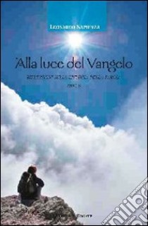 Alla luce del Vangelo. Riflessioni sulla liturgia della parola. Anno B libro di Sapienza Leonardo