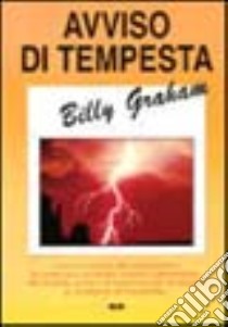 Avviso di tempesta libro di Graham Billy; Laiso G. E. (cur.)